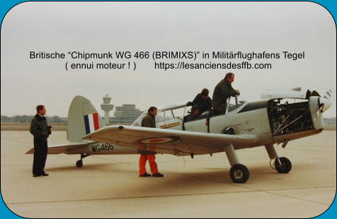 Britische “Chipmunk WG 466 (BRIMIXS)” in Militärflughafens Tegel  ( ennui moteur ! )       https://lesanciensdesffb.com