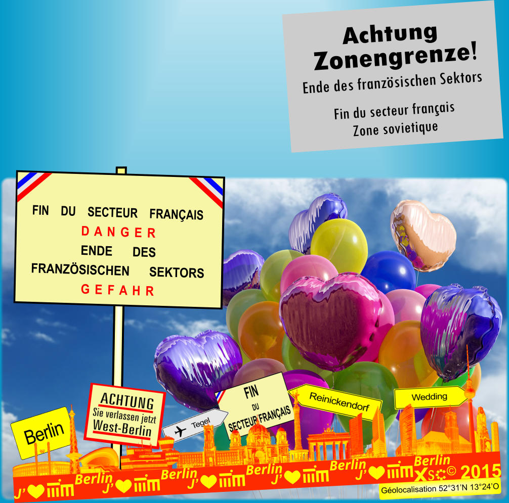 FIN    DU    SECTEUR    FRAN�AIS D A N G E R ENDE DES FRANZ�SISCHEN SEKTORS G E F A H R G�olocalisation 52�31�N 13�24�O J�  Berlin � 2015 J�  Berlin J�  Berlin J�  Berlin J�  Berlin Achtung Ende des franz�sischen Sektors Fin du secteur fran�ais Zone sovietique Zonengrenze