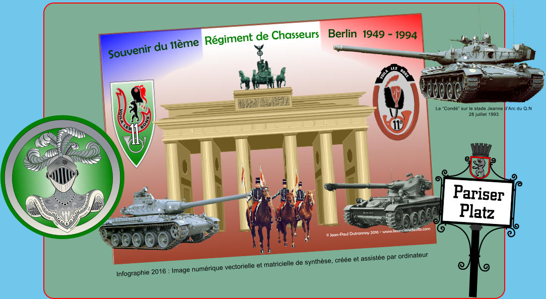 Le �Cond� sur le stade Jeanne d�Arc du Q.N 28 juillet 1993     VOILA   LES   BONS e VOILA LES      BONS Souvenir du 11�me  R�giment de Chasseurs   Berlin  1949 - 1994 � Jean-Paul Dutrannoy 2016 - www.lesanciensdesffb.com ARME BLINDEE CAVALERIE  1.12.1942 �DUTRANNOY JEAN-PAUL  2016 Infographie 2016 : Image num�rique vectorielle et matricielle de synth�se, cr��e et assist�e par ordinateur